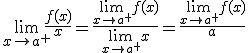 \large{\lim_{x\to a^{+}}\frac{f(x)}{x}=\frac{\lim_{x\to a^{+}}f(x)}{\lim_{x\to a^{+}}x}=\frac{\lim_{x\to a^{+}}f(x)}{a}}